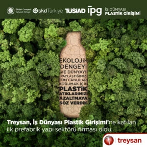 Treysan İş Dünyası ve Plastik Girişimi’ne katılan ilk prefabrik yapı sektörü firması oldu.